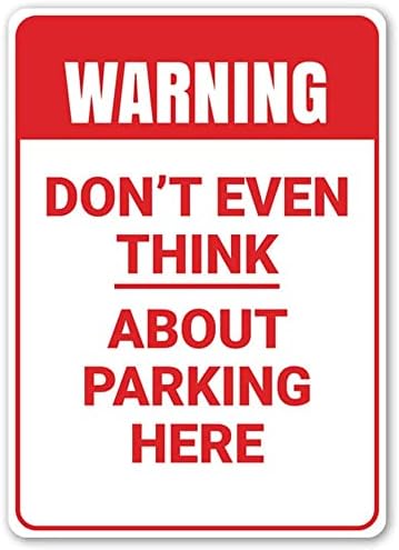 Ne parkirajte ovdje znak, čak ni ne razmišljajte, ludi vlasnik automobila, parking dekor, znak upozorenja