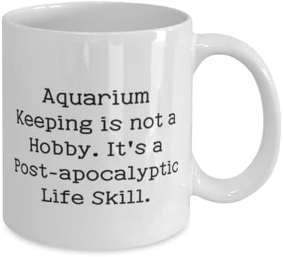 Sarkazam čuvanje akvarijuma, čuvanje akvarijuma nije hobi. To je postapokaliptični život, inspirativna 11oz