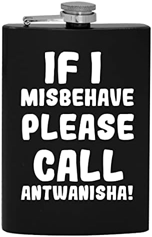 Ako se Loše ponašam, pozovite Antwanisha-8oz Hip flašu za alkohol