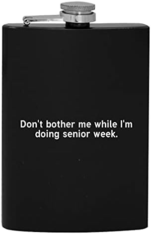 Ne gnjavi Me dok radim Senior Week - 8oz Hip pije alkohol Flask
