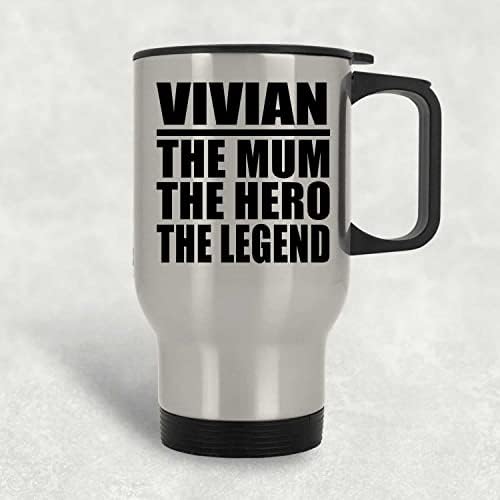 Dizajnirajte Vivian The Mama The Hero The Legend, Silver Travel Cug 14oz Izolirani od nehrđajućeg čelika, pokloni za rođendan godišnjica Božićni Xmas Dan majki