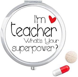 Ja sam učitelj koja je vaša kutija za pilule za supermoć džepna kutija za pohranu lijekova