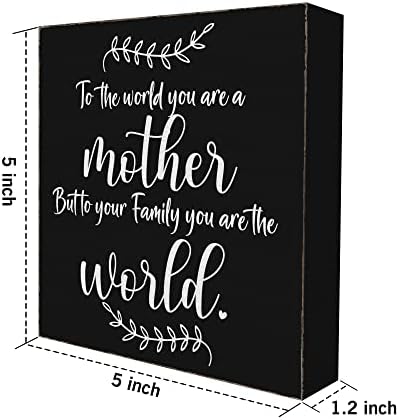 Svijetu ste majka, ali svojoj porodici ste svjetski znak Crne drvene kutije, rođendanski poklon za mamu drveni blok plaketa znakovi, pokloni za Majčin dan rustikalni Kućni dnevni boravak dekor stola