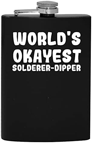 Svjetski Okayest Solderer-Dipper - 8oz Hip tikvica za piće alkohola