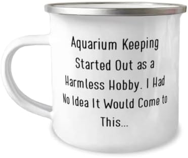Inspire čuvanje akvarijuma, čuvanje akvarijuma je počelo kao bezopasan hobi. Imao sam, smiješni odmor 12oz kamper šolja za prijatelje