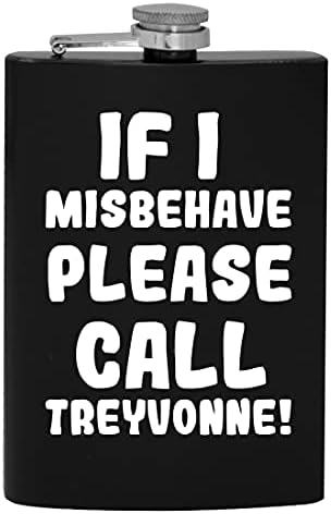 Ako se Loše ponašam, pozovite Treyvonne-8oz Hip flašu za alkohol
