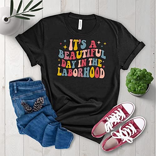 Its A Beautiful Day In The Laborhood Shirt L And D Nurse Shirt Labor And Delivery Nursing Life Nurse Appreciation
